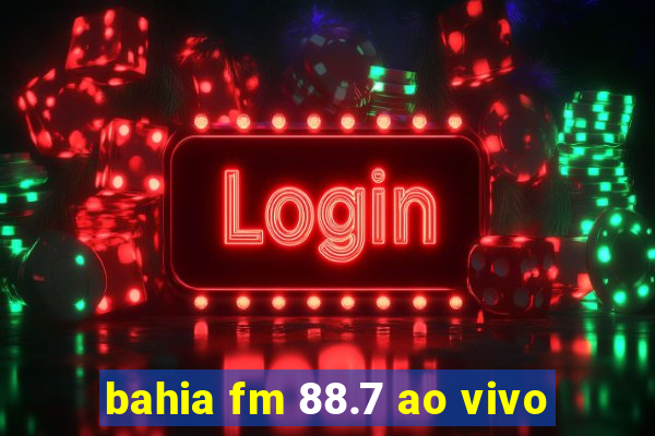 bahia fm 88.7 ao vivo